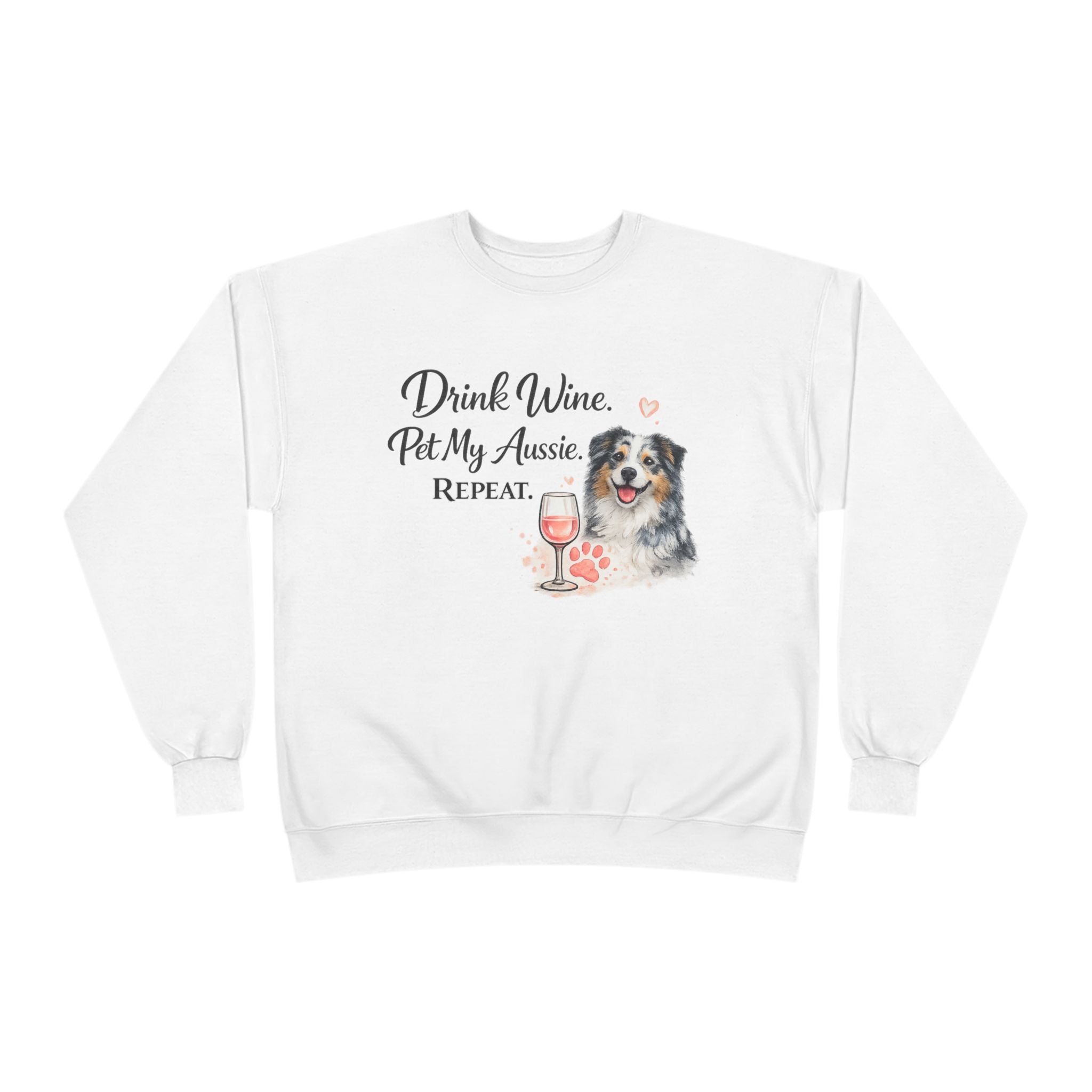 Drink Wine Pet My Aussie Repeat Sweatshirt – Funny Australian Shepherd Dog Mom Crewneck, Aussie Lover Gift, Wine Lover Dog Owner Pullover