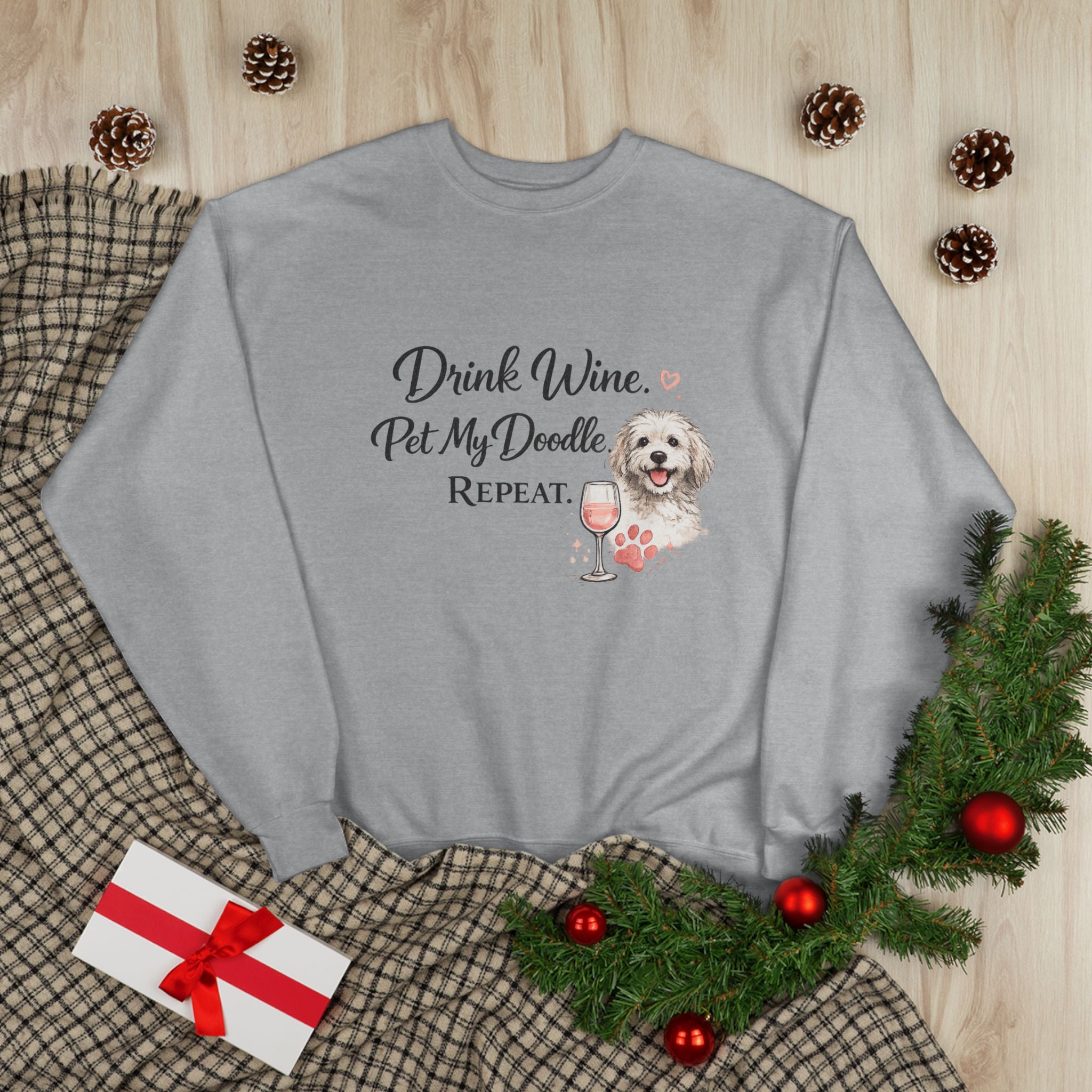 Drink Wine Pet My Doodle Repeat Sweatshirt — Doodle Dog Mom Crewneck