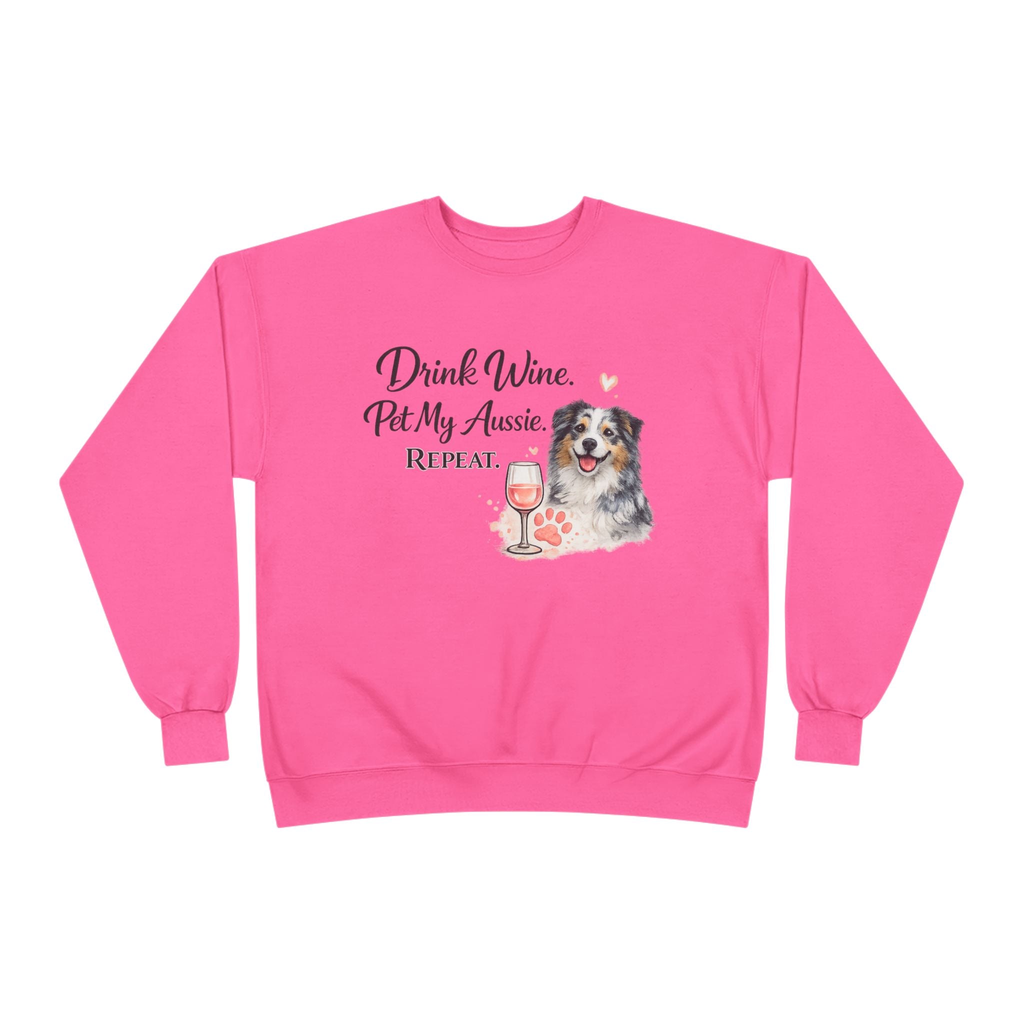 Drink Wine Pet My Aussie Repeat Sweatshirt – Funny Australian Shepherd Dog Mom Crewneck, Aussie Lover Gift, Wine Lover Dog Owner Pullover