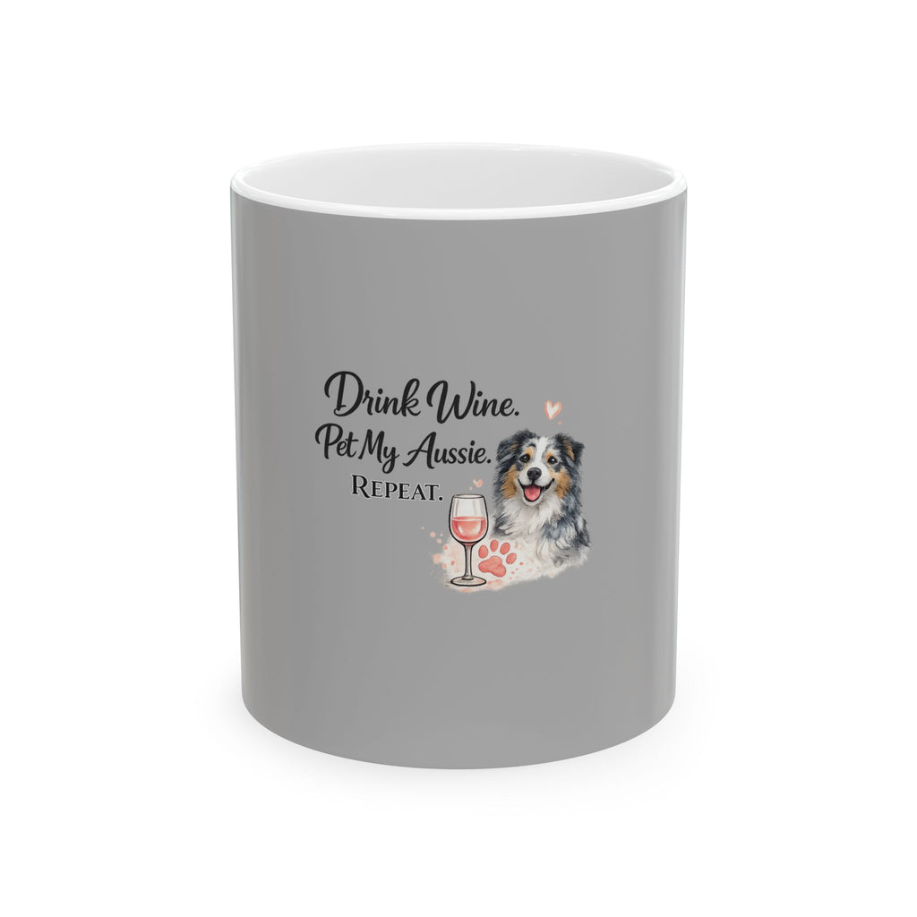 Drink Wine, Pet My Aussie Mug — Australian Shepherd Coffee Cup (11oz & 15oz)