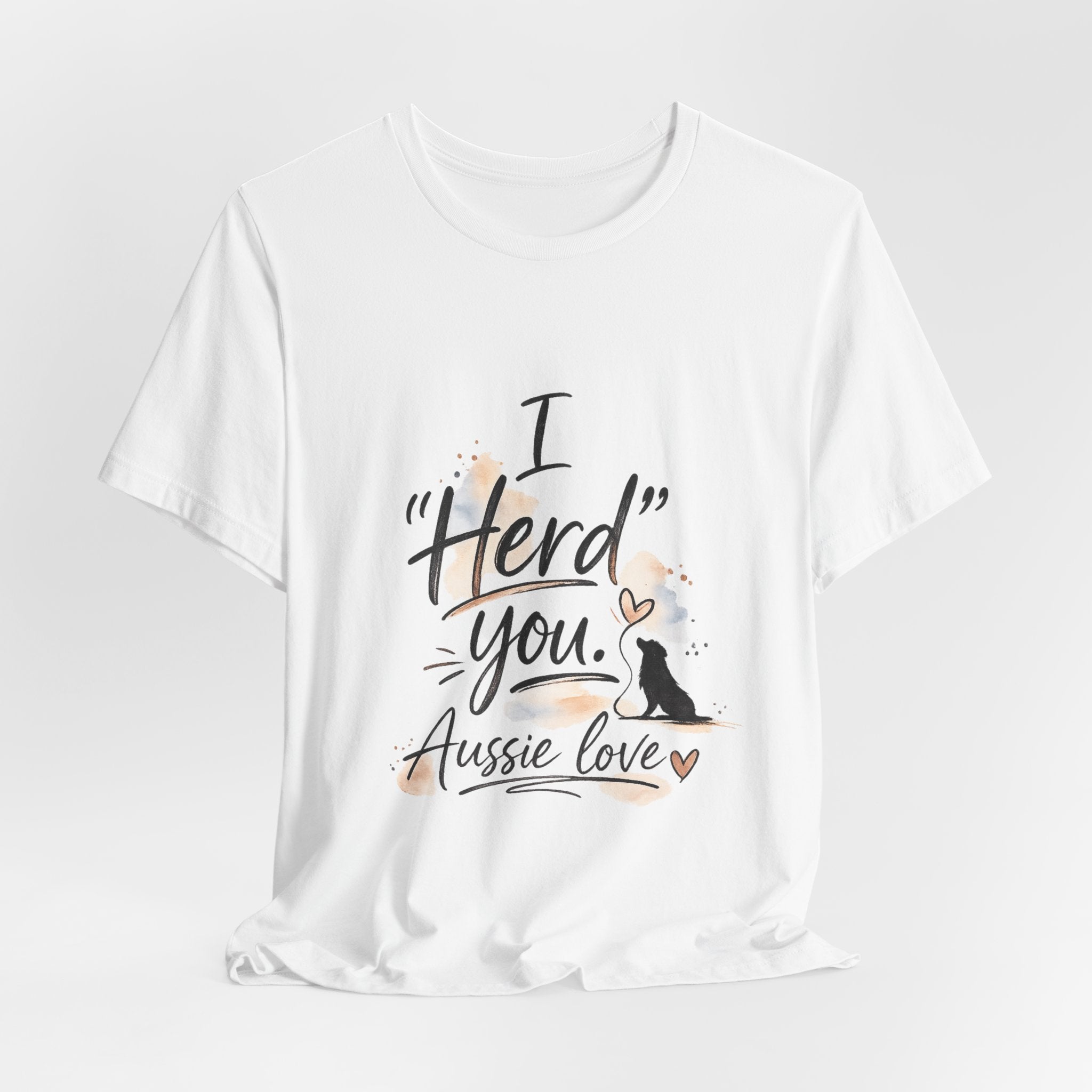 I "Herd" You Aussie Love T‑Shirt – Australian Shepherd Dog Lover Tee
