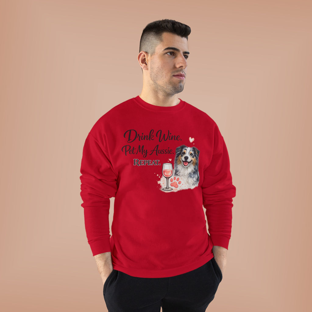 Drink Wine Pet My Aussie Repeat Sweatshirt – Funny Australian Shepherd Dog Mom Crewneck, Aussie Lover Gift, Wine Lover Dog Owner Pullover