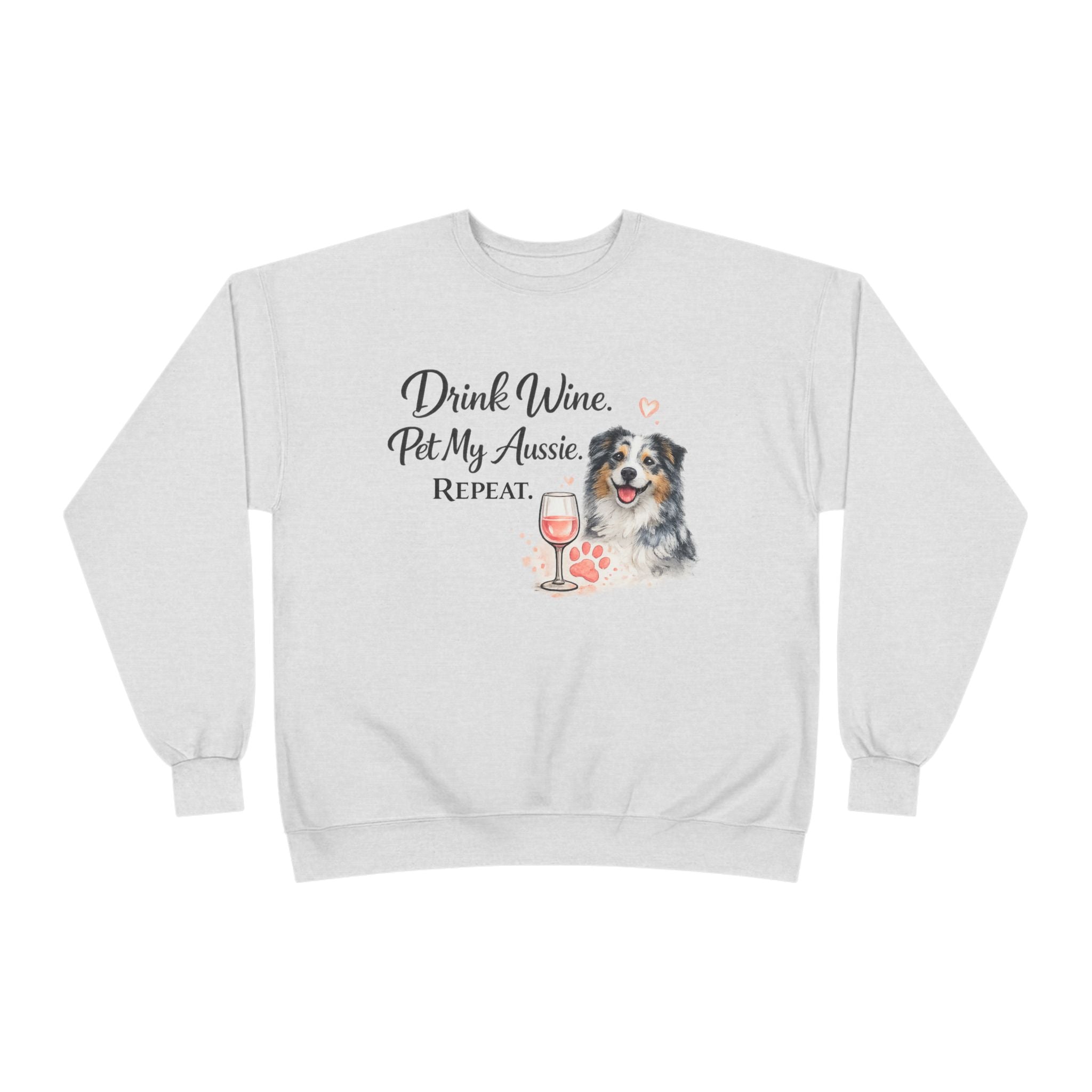 Drink Wine Pet My Aussie Repeat Sweatshirt – Funny Australian Shepherd Dog Mom Crewneck, Aussie Lover Gift, Wine Lover Dog Owner Pullover