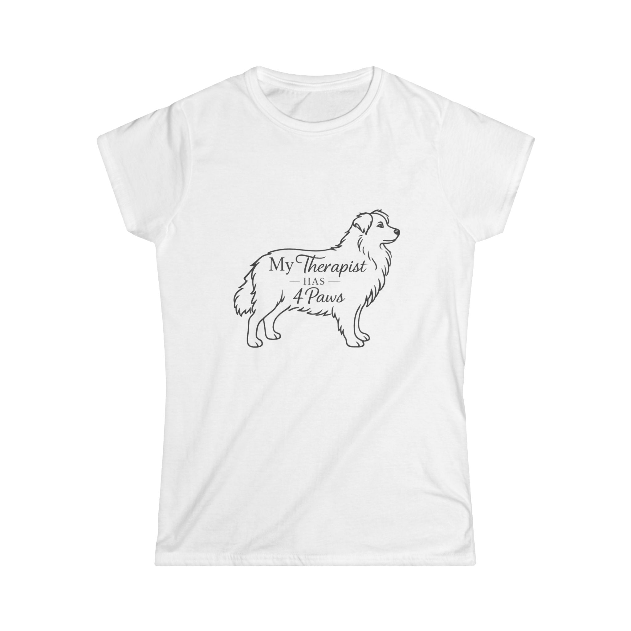 My Therapist Has 4 Paws T-Shirt — Women's Dog Lover Tee
