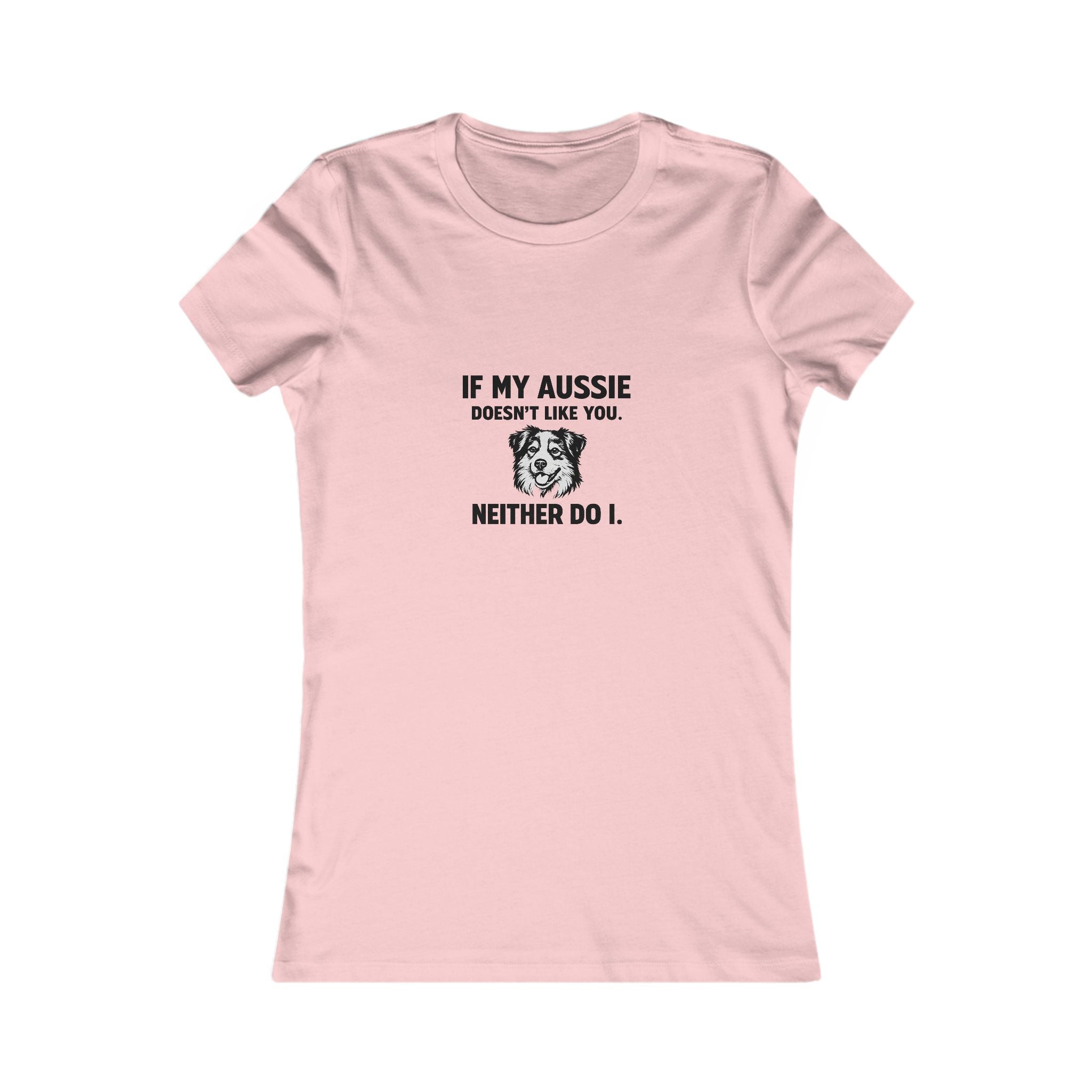Women's Tee - "If My Aussie Doesn't Like You, Neither Do I" Dog Lover Shirt