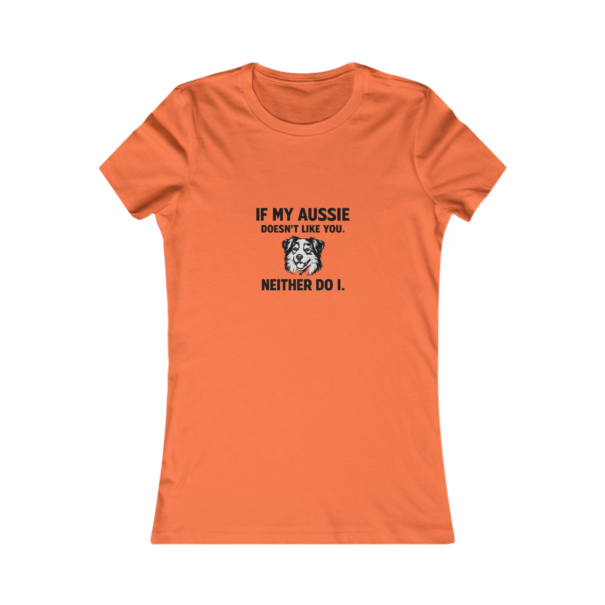 Women's Tee - "If My Aussie Doesn't Like You, Neither Do I" Dog Lover Shirt
