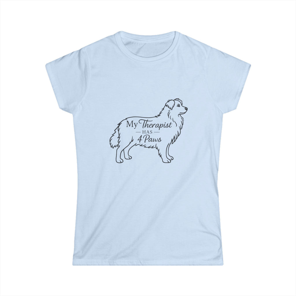 My Therapist Has 4 Paws T-Shirt — Women's Dog Lover Tee