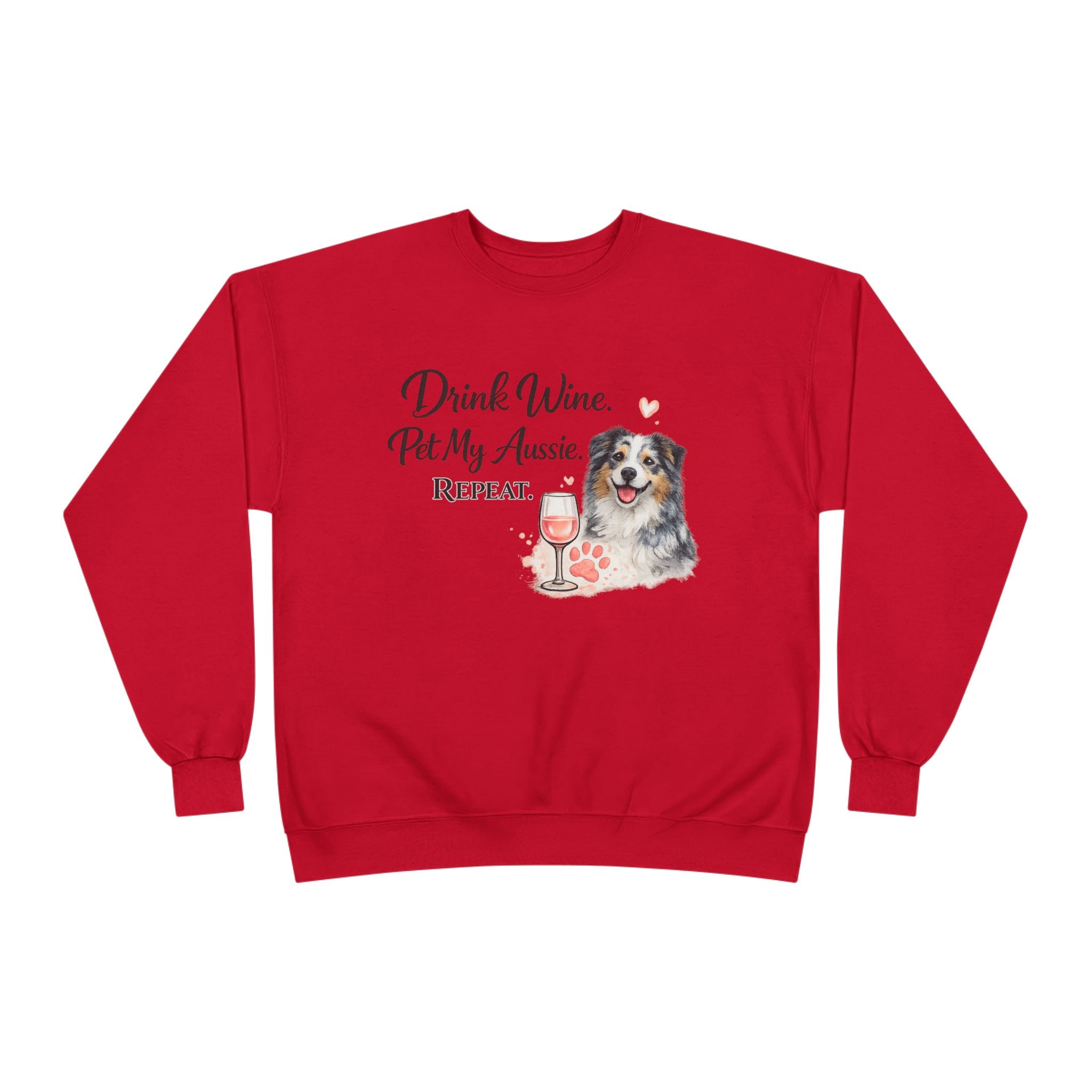 Drink Wine Pet My Aussie Repeat Sweatshirt – Funny Australian Shepherd Dog Mom Crewneck, Aussie Lover Gift, Wine Lover Dog Owner Pullover