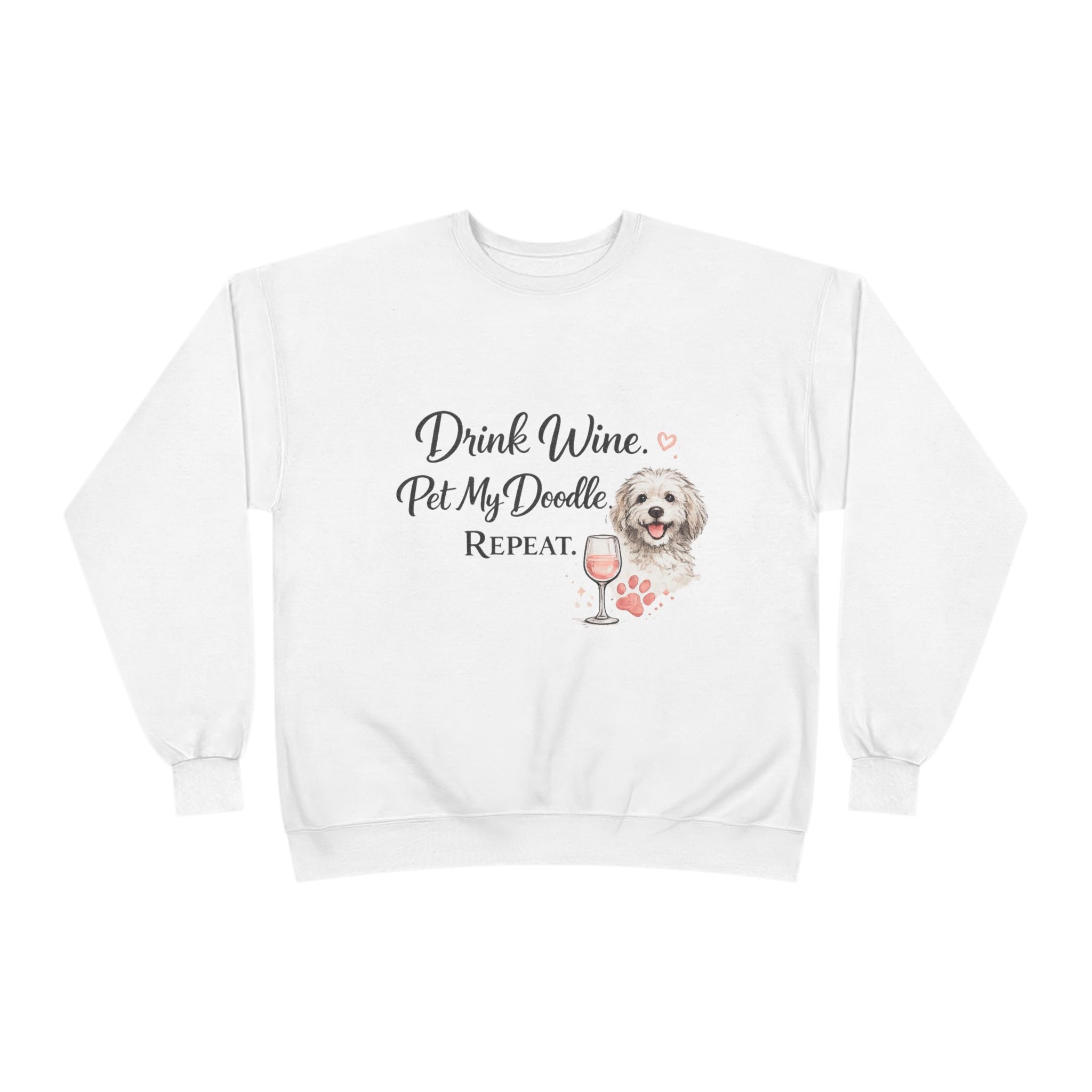 Drink Wine Pet My Doodle Repeat Sweatshirt — Doodle Dog Mom Crewneck