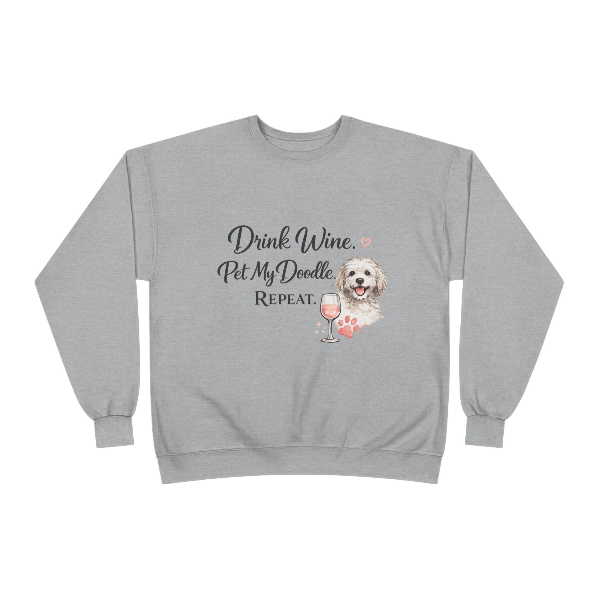 Drink Wine Pet My Doodle Repeat Sweatshirt — Doodle Dog Mom Crewneck